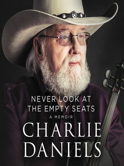 Title details for Never Look at the Empty Seats by Charlie Daniels - Available